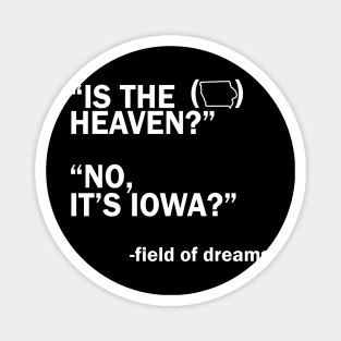 Is This Heaven? No It's Iowa - field of dreams Magnet